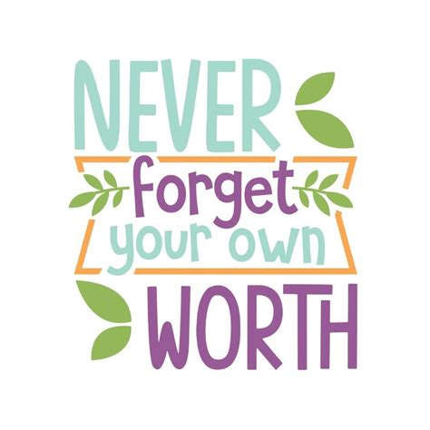 Never Forget Your Own Worth Wonderful Colorful Lettering For T Shirt