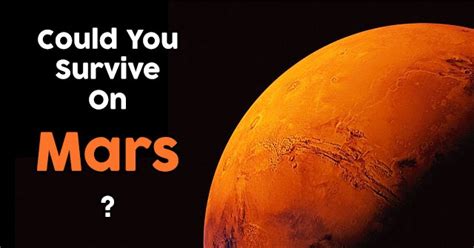 We decided to start looking not at how do we get to mars, but rather how. Could You Survive On Mars? | QuizPug