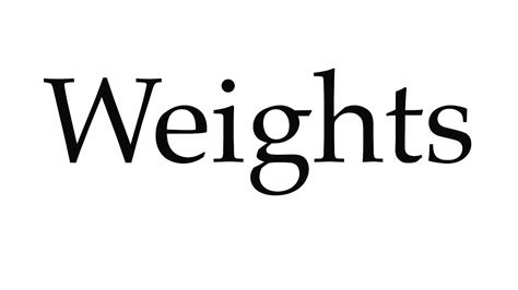 How To Pronounce Weights Youtube