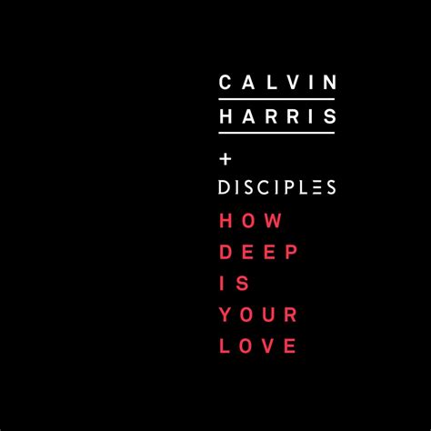 Calvin Harris Disciples “how Deep Is Your Love” Enter To Win A Remix