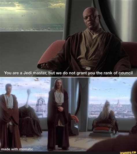You Are A Jedi Master But We Do Not Grant You The Rank Of Council Made
