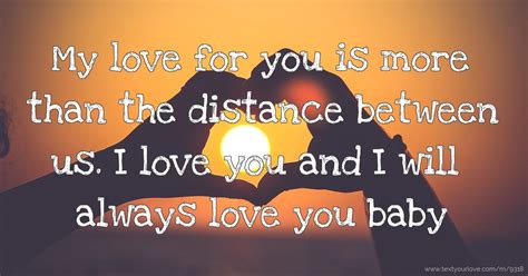 My Love For You Is More Than The Distance Between Us I Text
