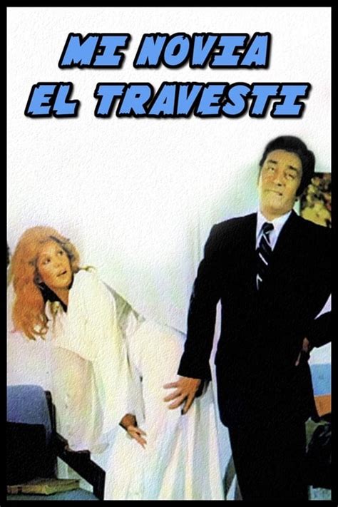 Ver Hd Mi Novia El Travesti Película Completa En Español Latino Gnula