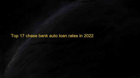 Top 17 Chase Bank Auto Loan Rates In 2022 Blog Hồng