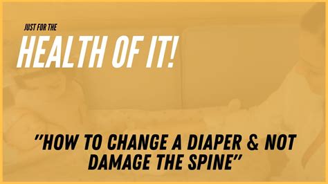 How To Change A Diaper And Not Damage The Spine Youtube
