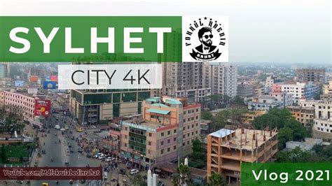 Sylhet City Tour 4k Sylhet City 4k Video Digital City Of Digital