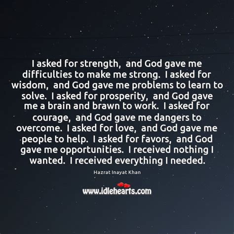 I Asked For Strength And God Gave Me Difficulties To Make Me Idlehearts