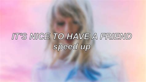 Taylor Swift Its Nice To Have A Friend Speed Up Youtube