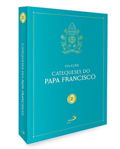 Catequeses Do Papa Francisco Paulus Editora