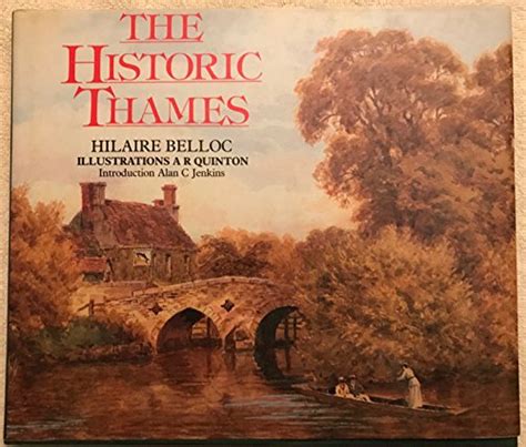 The Historic Thames By Hilaire Belloc Abebooks