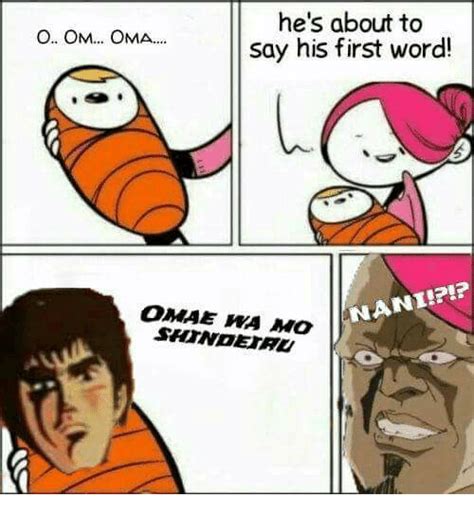 Hes About To Say His First Word O Om Oma Omae Wa Mo Nanipp Word