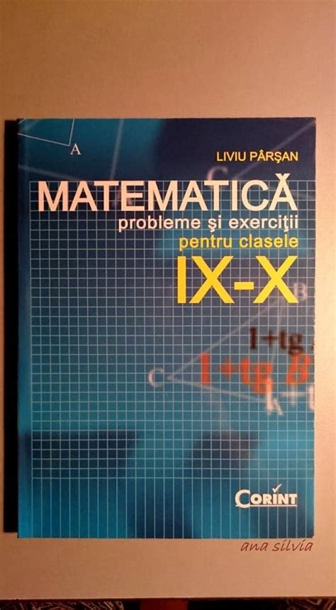 Matematica Probleme Si Exercitii Pt Clasele Ix X Liviu Parsan