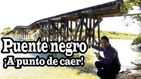 La Historia Del Puente Negro De Río Bravo Tamaulipas Youtube