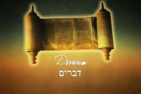 Devarim דברים “words ” Torah Reading