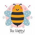 Bee Happy Illustration 549611 Vector Art at Vecteezy