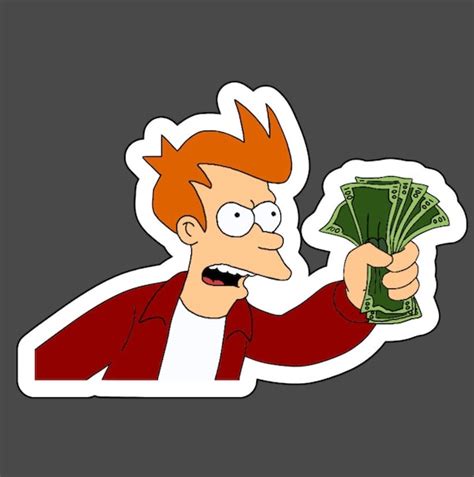 Futurama Fry Shut Up And Take My Money Meme Vinyl T Etsy Canada