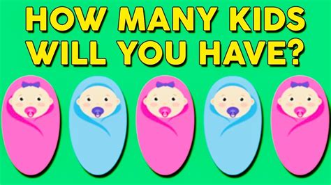 How Many Kids Will You Have Personality Test Quiz Getting To Know