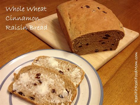 Whole Wheat Cinnamon Raisin Bread By Real Fit Real Food Mom Whole