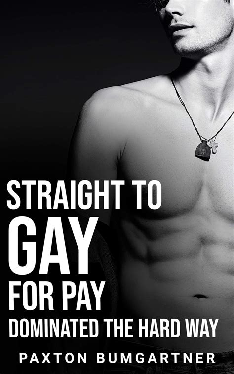 Straight To Gay For Pay Dominated The Hard Way By Paxton Bumgartner