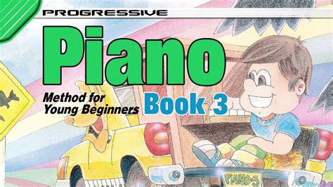 Piano is notoriously difficult at the start. Progressive Piano Method for Young Beginners - Book 3 ...