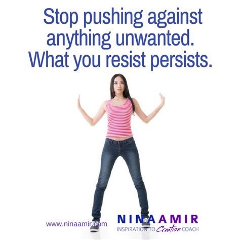 Stop Resisting To Create What You Want Nina Amir