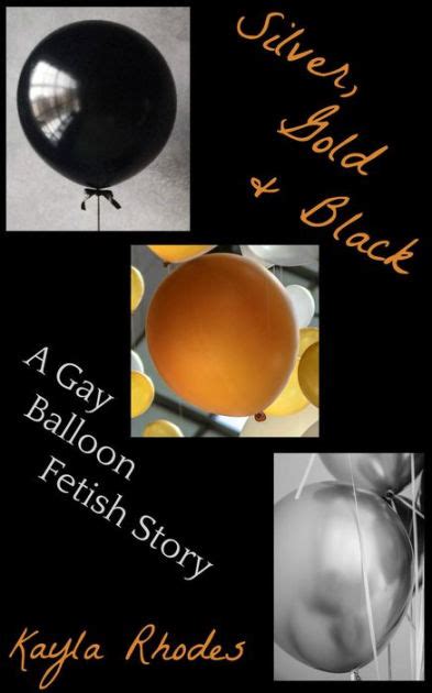 silver gold and black a gay balloon fetish story by kayla rhodes ebook barnes and noble®