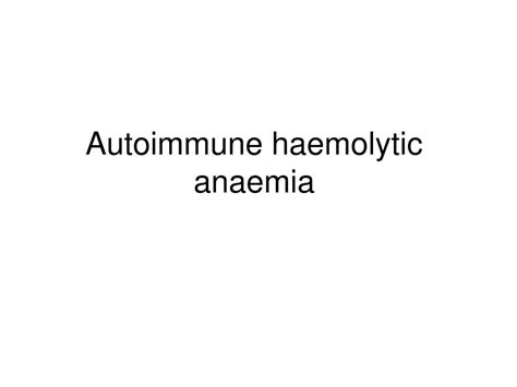 Ppt Autoimmune Haemolytic Anaemia Powerpoint Presentation Free