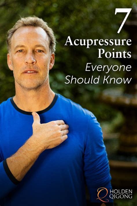 Seven Acupressure Points Everyone Should Know And The Benefits Of Each Holden Qigong