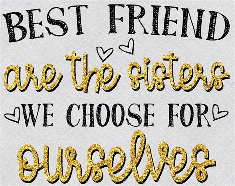 Best Friends Are The Sisters We Choose For Ourselves Png Etsy