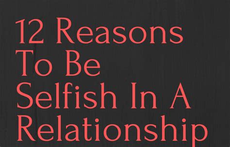 12 Reasons To Be Selfish In A Relationship The Twelve Feed