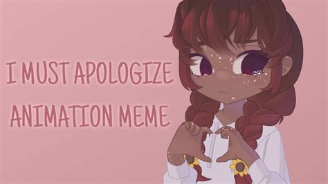 I Must Apologize Animation Meme Youtube
