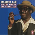 ‎Crosscut Saw: Albert King In San Francisco (Reissue) by Albert King on ...