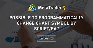 Possible To Programmatically Change Chart Symbol By Script Ea Live