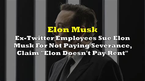 Ex Twitter Employees Sue Elon Musk For Not Paying Severance Claim