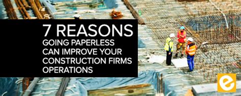 7 Reasons Going Paperless Can Improve Your Construction Firms Operations