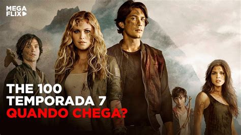 The 100 7ª Temporada Na Netflix Data De Estreia Youtube