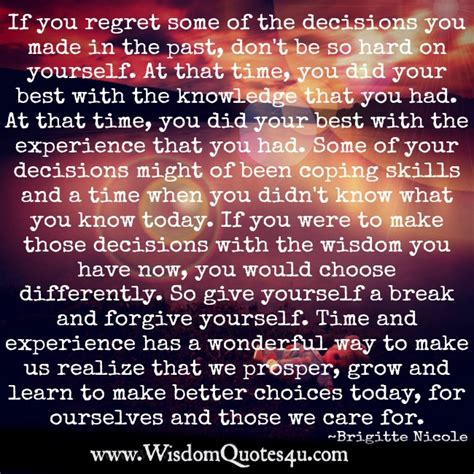 Dont Regret Some Of The Decisions You Made In The Past Wisdom Quotes