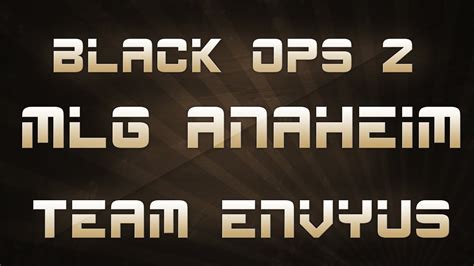 Black Ops 2 Mlg Anaheim 2013 Team Envyus Youtube