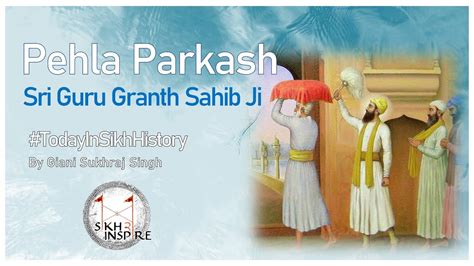 Pehla Parkash Sri Guru Granth Sahib Ji Today In Sikh History Youtube
