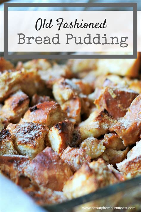 Preheat oven to 350 degrees. Old Fashioned Bread Pudding - BeautyfromBurntToast ...