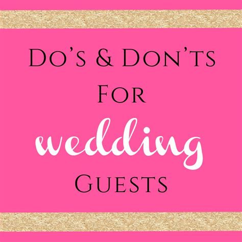 Dos And Donts For Wedding Guests Wedding Planning Tips Wedding Guest