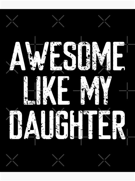 Awesome Like My Daughter Fathers Day Best Poster For Sale By