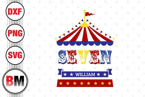 Seven Birthday Circus Svg Png Dxf Files By Bmdesign Thehungryjpeg My