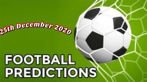 Here we believe victory is better guaranteed. Today's Christmas Soccer Prediction (25th December 2020 ...