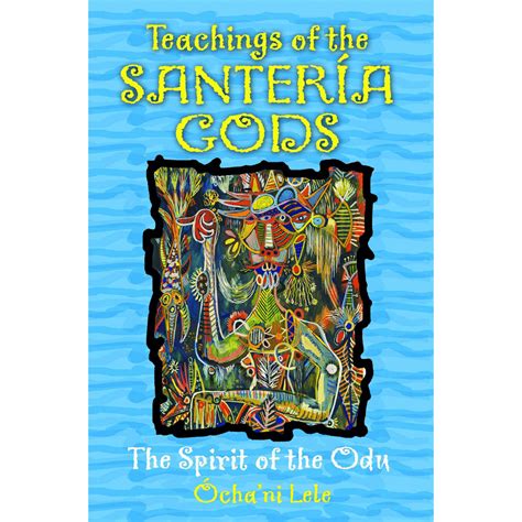 Teachings of the Santera Gods The Spirit of the Odu