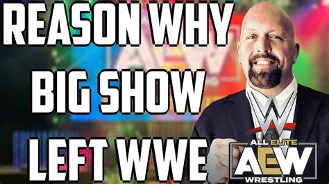 Reason Why Big Show Left Wwe Revealed Paul Wight Aew Dynamite Debut