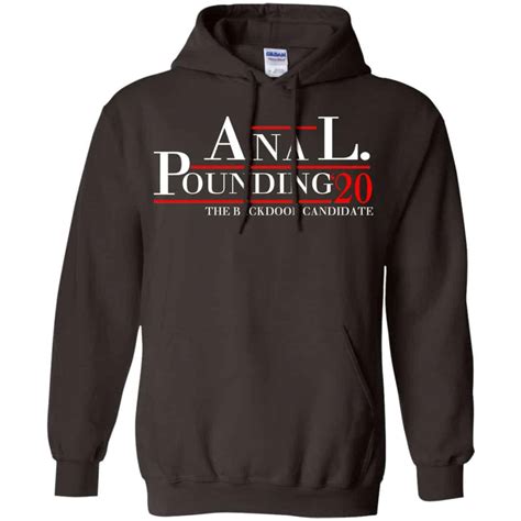 Anal Pounding 2020 The Backdoor Candidate T Shirts Hoodie Tank 0stees