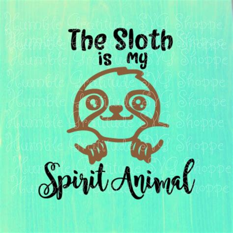 The Sloth Is My Spirit Animal Svg Sloths Zoo Amazon Etsy