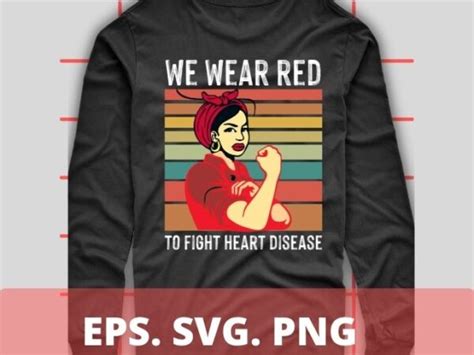 We Wear Red To Fight Heart Disease Awareness T Shirt Design Svg We