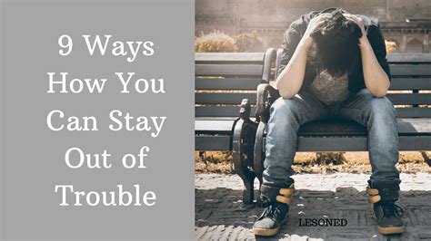 Ways How You Can Stay Out Of Trouble In Life Lesoned